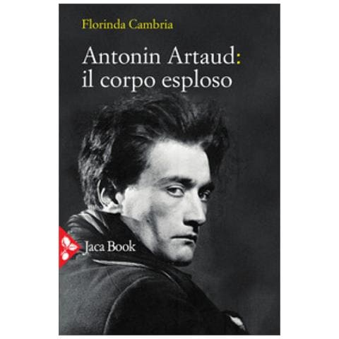 Florinda Cambria - Antonin Artaud: Il Corpo Esploso - Foto 1