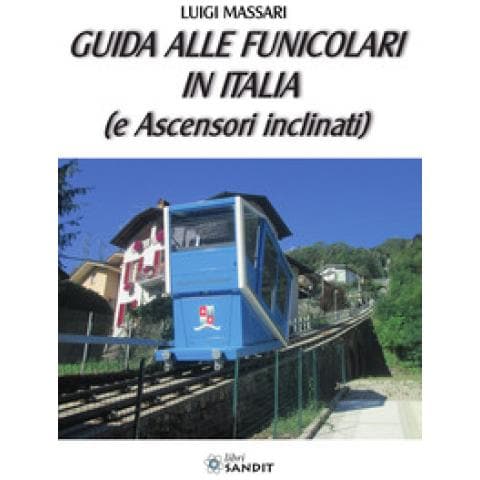 Luigi Massari - Guida Alle Funicolari In Italia (e Ascensori Inclinati) - Foto 1