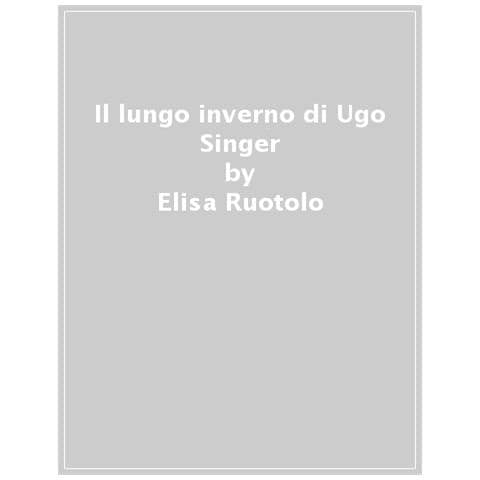 Elisa Ruotolo - Il Lungo Inverno Di Ugo Singer - Foto 1