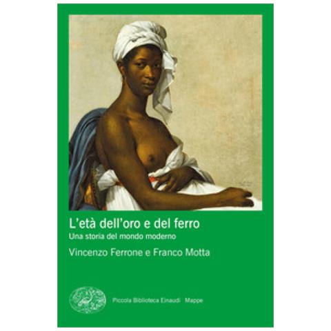 Vincenzo Ferrone - L'età dell'oro e del ferro. Una storia del mondo moderno - Foto 1