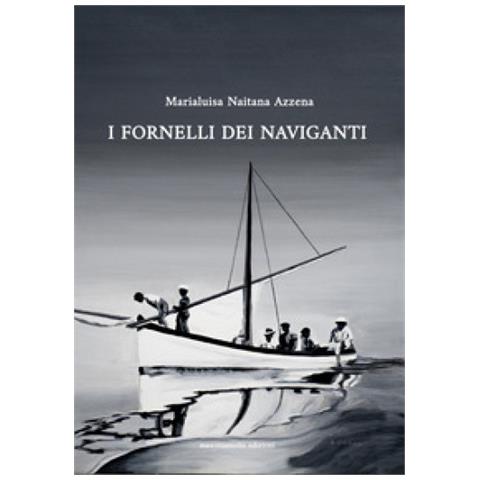 Marialuisa Naitana Azzena - I fornelli dei naviganti - Foto 1