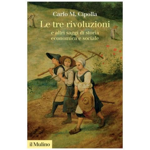 Carlo M. Cipolla - Le tre rivoluzioni e altri saggi di storia economica e sociale. Nuova ediz. - Foto 1