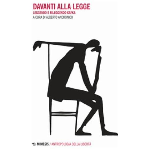 Alberto Andronico - Davanti alla legge. Leggendo e rileggendo Kafka - Foto 1