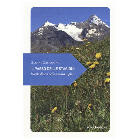 Gianni Gasparini - Il passo delle stagioni. Piccolo diario della natura alpina - Foto 1
