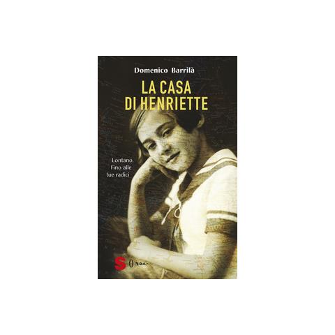 Domenico Barrilà - La casa di Henriette. Lontano. Fino alle tue radici - Foto 2