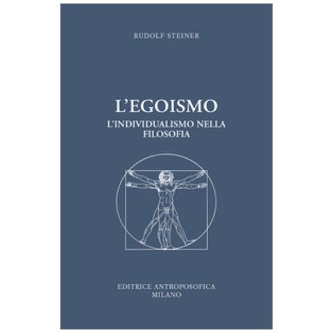 Rudolf Steiner - L'egoismo. L'individualismo nella filosofia - Foto 2