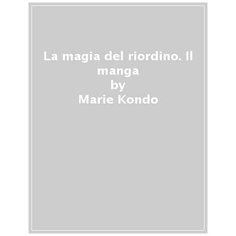 Marie Kondo - La Magia Del Riordino. Il Manga - Foto 1