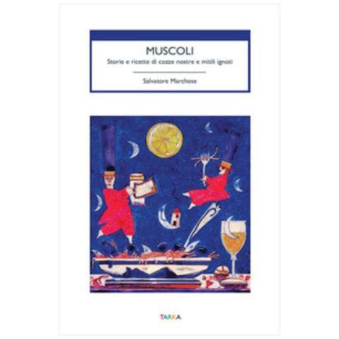 Salvatore Marchese - Muscoli. Storie E Ricette Di Cozze Nostre E Mitili Ignoti - Foto 1