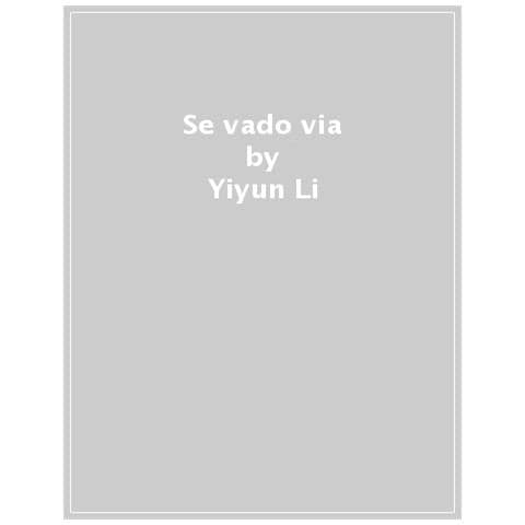 Li Yiyun - Se vado via - Foto 1