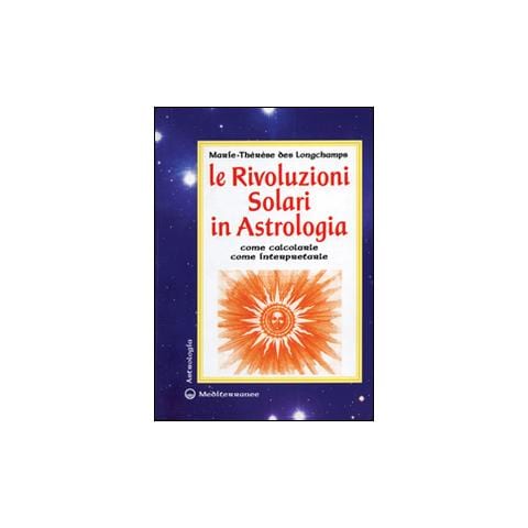 Marie-Thérèse de Longchamps - Le rivoluzioni solari in astrologia. Come calcolarle. Come interpretarle - Foto 2