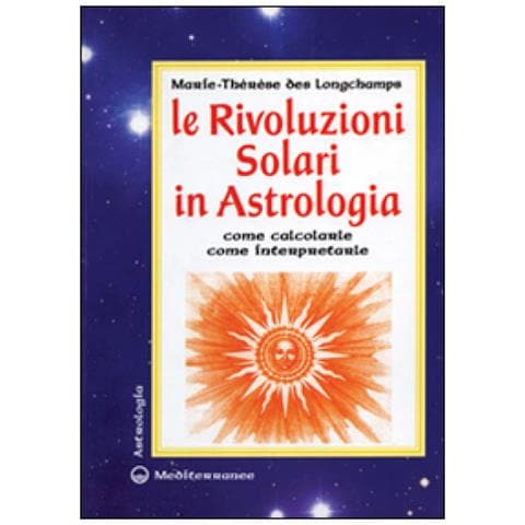 Marie-Thérèse de Longchamps - Le rivoluzioni solari in astrologia. Come calcolarle. Come interpretarle - Foto 3