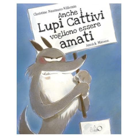 Christine Naumann-Villemin - Anche i lupi cattivi vogliono essere amati. Ediz. a colori - Foto 1