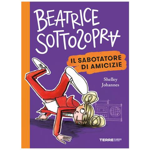 Shelley Johannes - Il Sabotatore Di Amicizie. Beatrice Sottosopra - Foto 2