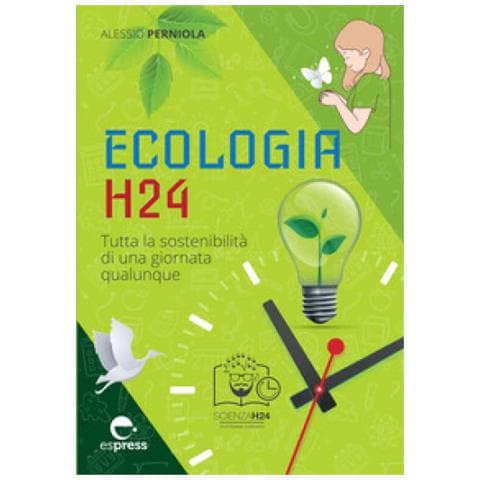 Alessio Perniola - Ecologia H24. Tutta La Sostenibilità Di Una Giornata Qualunque. Ediz. A Colori - Foto 1