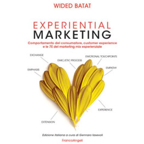 Wided Batat - Experiential Marketing. Comportamento Del Consumatore, Customer Experience E Le 7e Del Marketing Mix Esperienziale - Foto 1