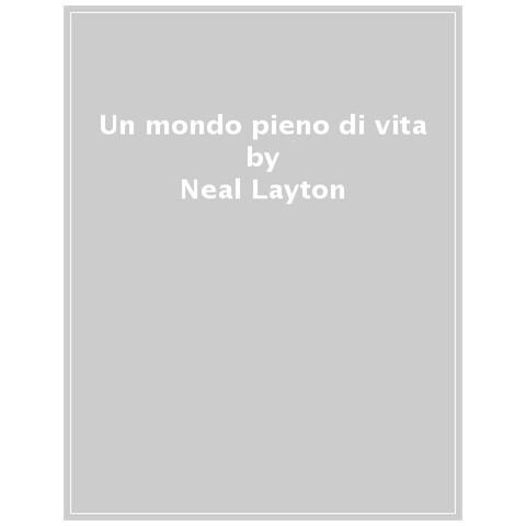 Neal Layton - Un Mondo Pieno Di Vita. Come Proteggere La Nostra Casa - Foto 1