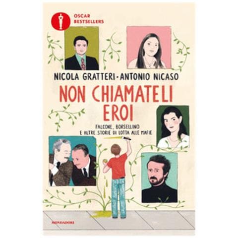 Nicola Gratteri, Antonio Nicaso - Non Chiamateli Eroi. Falcone, Borsellino E Altre Storie Di Lotta Alle Mafie - Foto 1