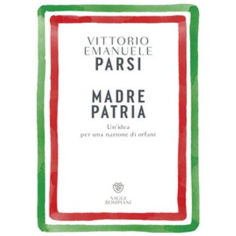 Vittorio Emanuele Parsi - Madre Patria. Un'idea Per Una Nazione Di Orfani - Foto 1