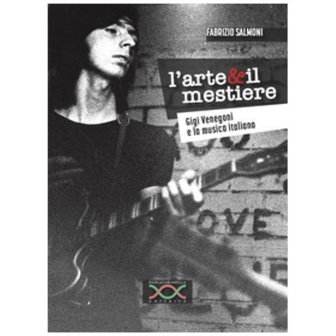 Fabrizio Salmoni - L'arte &amp. Il Mestiere. Gigi Venegoni E La Musica Italiana - Foto 1