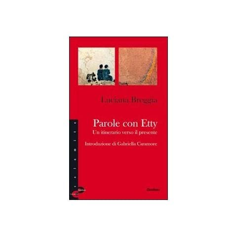 Luciana Breggia - Parole con Etty. Un itinerario verso il presente - Foto 2
