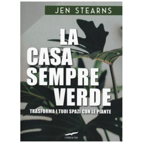Jen Stearns - La Casa Sempreverde. Trasforma I Tuoi Spazi Con Le Piante - Foto 2
