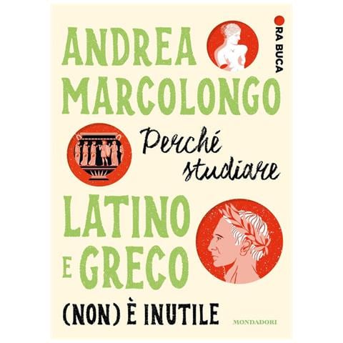 Andrea Marcolongo - Perché Studiare Latino E Greco (non) È Inutile. Ora Buca - Foto 2