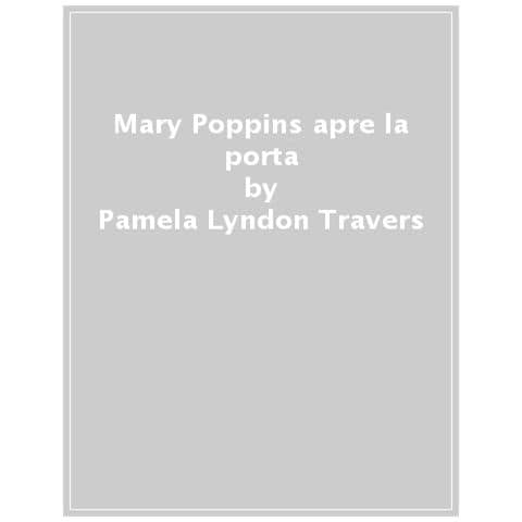 P. L. Travers - Mary Poppins Apre La Porta - Foto 1
