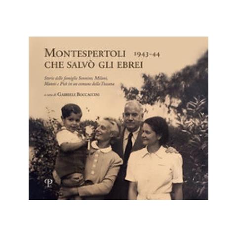 Gabriele Boccaccini - Montespertoli che salvò gli ebrei 1943-44. Storie delle famiglie Sonnino, Milani e Pick in un comune della Toscana - Foto 1