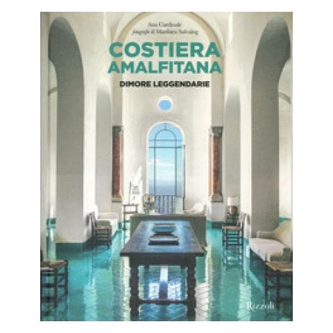 Ana Cardinale - Costiera Amalfitana. Dimore Leggendarie. Ediz. Illustrata - Foto 1
