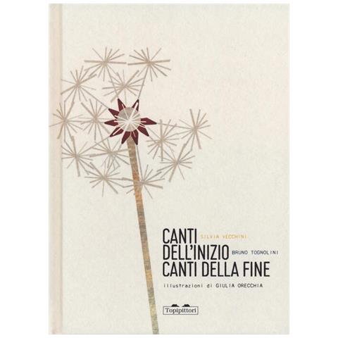 Silvia Vecchini - Canti dell'inizio canti della fine. Ediz. a colori - Foto 1