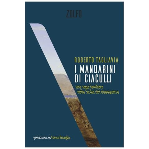 Roberto Tagliavia - I mandarini di Ciaculli. Una saga familiare nella Sicilia del dopoguerra - Foto 1