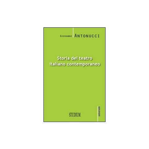 Giovanni Antonucci - Storia del teatro italiano contemporaneo - Foto 1