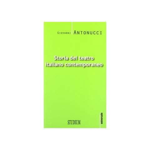Giovanni Antonucci - Storia del teatro italiano contemporaneo - Foto 2