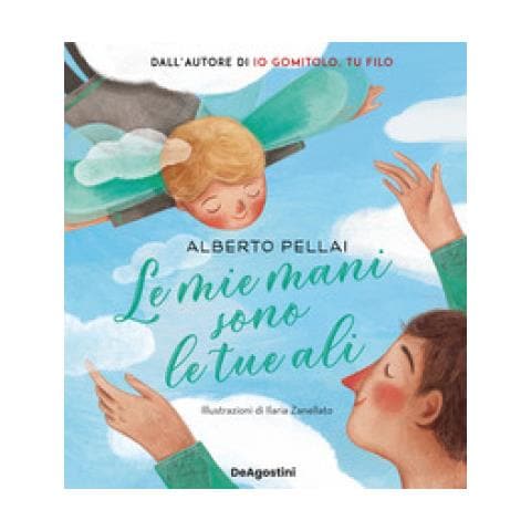 Alberto Pellai - Le Mie Mani Sono Le Tue Ali. Ediz. A Colori - Foto 1