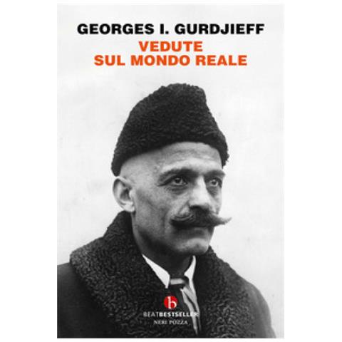 Georges Ivanovic Gurdjieff - Vedute sul mondo reale. Gurdjieff parla agli allievi 1917-1931 - Foto 1