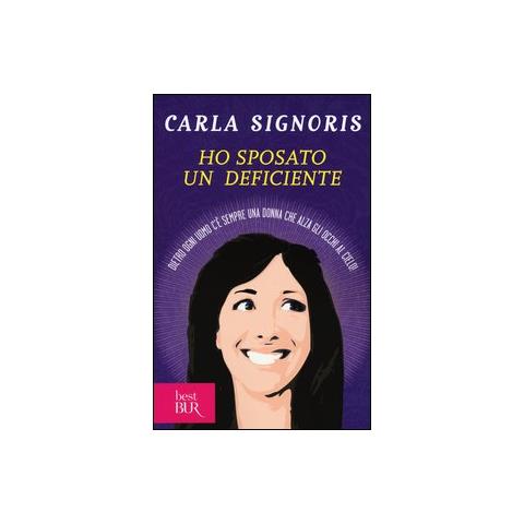 Carla Signoris - Ho sposato un deficiente. Dietro ogni uomo c'è sempre una donna che alza gli occhi al cielo - Foto 1
