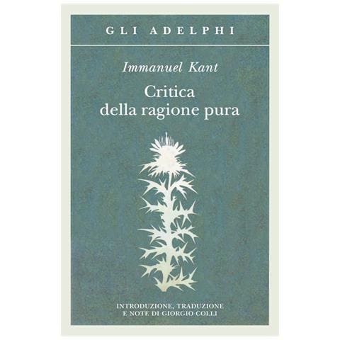 Immanuel Kant - Critica della ragione pura - Foto 1