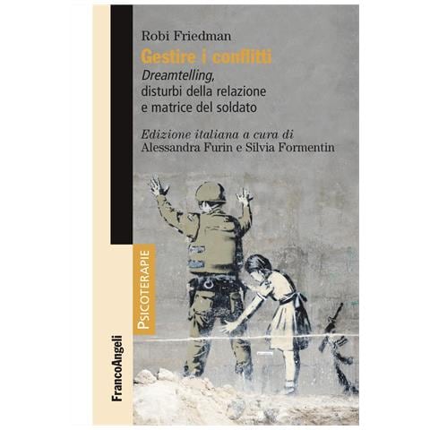 Robi Friedman - Gestire i conflitti. Dreamtelling, disturbi della relazione e matrice del soldato - Foto 1
