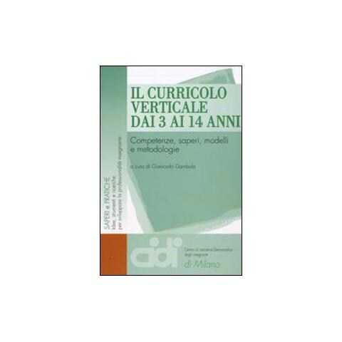 Giancarlo Gambula - Il curricolo verticale dai 3 ai 14 anni. Competenze, saperi, modelli e metodologie - Foto 1