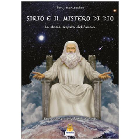 Tony Maniscalco - Sirio E Il Mistero Di Dio. La Storia Segreta Dell'uomo - Foto 1