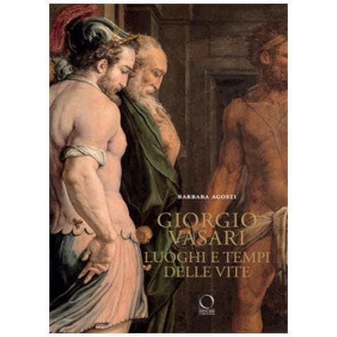 Barbara Agosti - Giorgio Vasari. Luoghi E Tempi Delle «vite». Nuova Ediz. - Foto 1