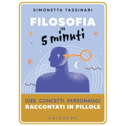 Simonetta Tassinari - Filosofia In 5 Minuti. Idee, Concetti, Personaggi Raccontati In Pillole - Foto 1