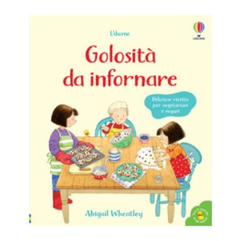 Abigail Wheatley - Golosità Da Infornare. Libri Di Cucina. Ediz. A Colori - Foto 3