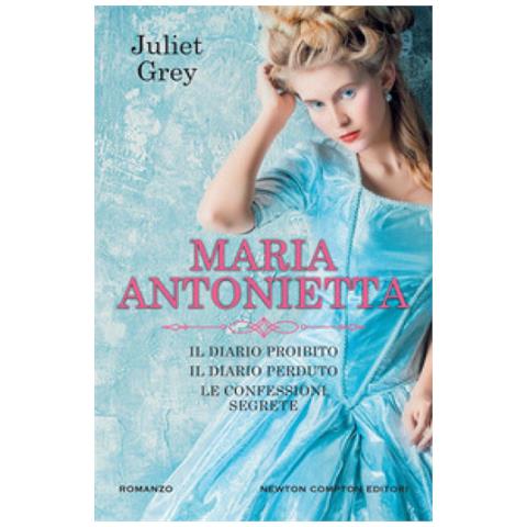 Juliet Grey - Maria Antonietta: Il Diario Proibito-il Diario Perduto-le Confessioni Segrete - Foto 1