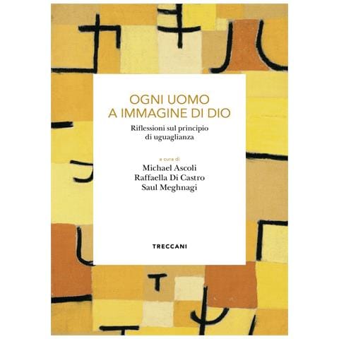 Michael Ascoli - Ogni uomo a immagine di Dio. Riflessioni sul principio di uguaglianza - Foto 1