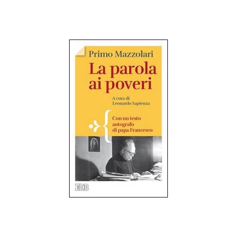 Primo Mazzolari - La parola ai poveri. Con un testo autografo di papa Francesco - Foto 1