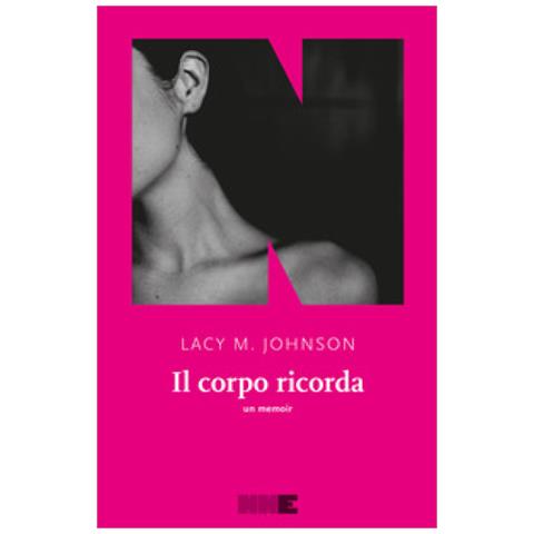 Lacy M. Johnson - Il Corpo Ricorda. Un Memoir - Foto 1
