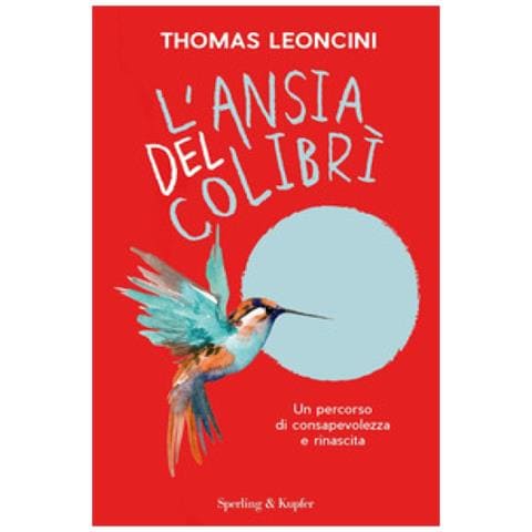 Thomas Leoncini - L'ansia Del Colibrì. Un Percorso Di Consapevolezza E Rinascita - Foto 1