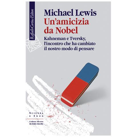 Michael Lewis - Un'amicizia da Nobel. Kahneman e Tversky, l'incontro che ha cambiato il nostro modo di pensare - Foto 1