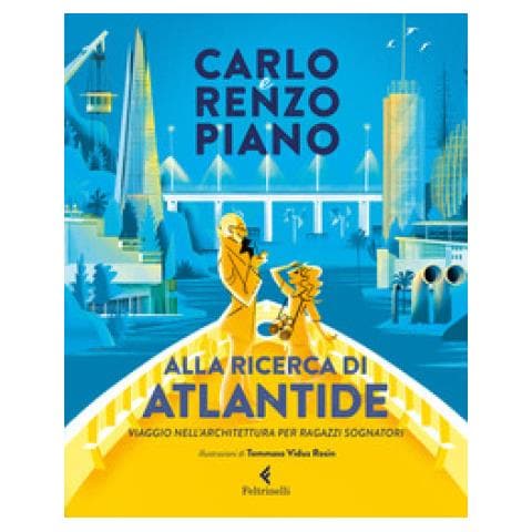 Renzo Piano / Carlo Piano - Alla Ricerca Di Atlantide. Viaggio Nell'architettura Per Ragazzi Sognatori - Foto 1